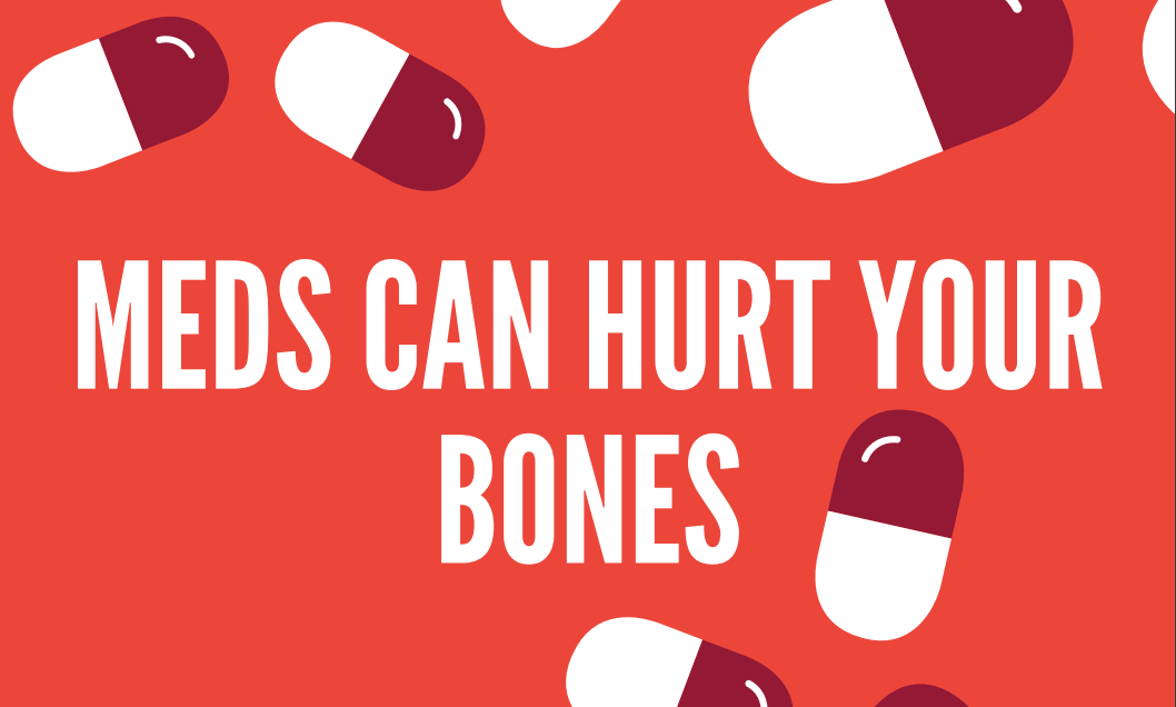 Medications Can Hurt Your Bones!